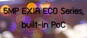 5MP EXIR ECO Series, built-in PoC